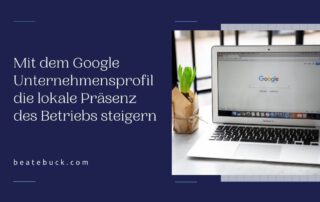 Blog zum Thema mit dem Google Unternehmensprofil die lokale Präsenz des