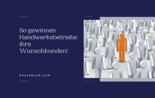 So gewinnen Handwerksbetriebe ihre Wunschkunden!