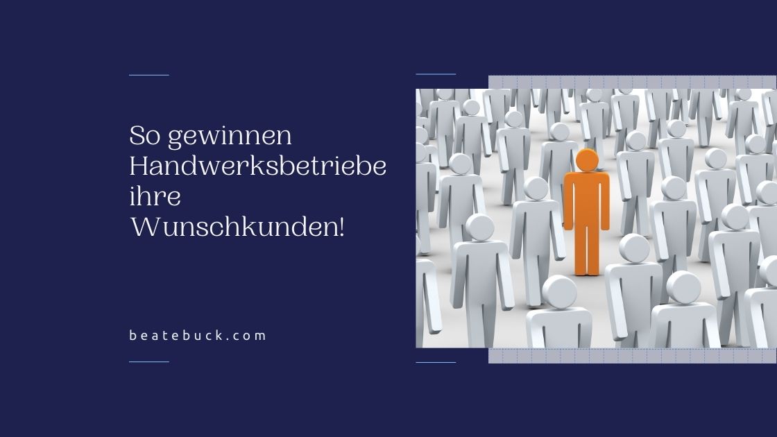 So gewinnen Handwerksbetriebe ihre Wunschkunden!